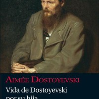 Vida de Dostoyevski por su hija, Aimée Dostoyevski.